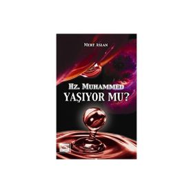 HZ. MUHAMMED YAŞIYOR MU? - MERT ASLAN