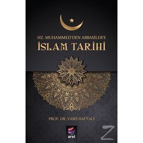 Hz. Muhammed'den Abbasiler'e İslam Tarihi - Vasfi Haftacı