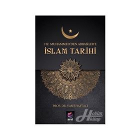 Hz. Muhammed'den Abbasiler'e İslam Tarihi - Vasfi Haftacı