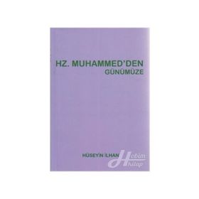 HZ. MUHAMMED'DEN GÜNÜMÜZE - HÜSEYIN İLHAN