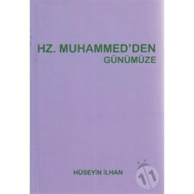 HZ. MUHAMMED'DEN GÜNÜMÜZE - HÜSEYIN İLHAN