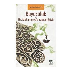 HZ. MUHAMMEDE YAPILAN BÜYÜ VE BÜYÜCÜLÜK - GENEL