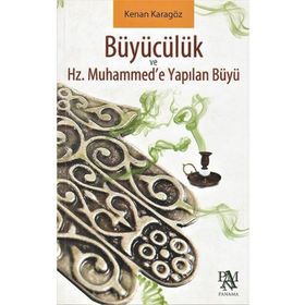HZ. MUHAMMEDE YAPILAN BÜYÜ VE BÜYÜCÜLÜK - GENEL