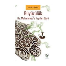 HZ. MUHAMMEDE YAPILAN BÜYÜ VE BÜYÜCÜLÜK - GENEL