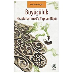 HZ. MUHAMMEDE YAPILAN BÜYÜ VE BÜYÜCÜLÜK - GENEL