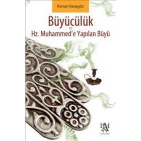 HZ. MUHAMMEDE YAPILAN BÜYÜ VE BÜYÜCÜLÜK - GENEL