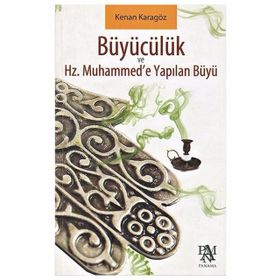HZ. MUHAMMEDE YAPILAN BÜYÜ VE BÜYÜCÜLÜK - GENEL
