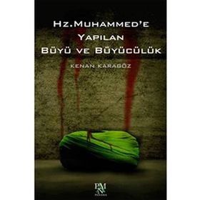 HZ. MUHAMMEDE YAPILAN BÜYÜ VE BÜYÜCÜLÜK - GENEL