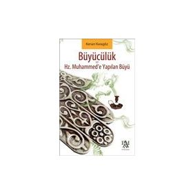 Hz. Muhammed'e Yapılan Büyü ve Büyücülük - Kenan Karagöz