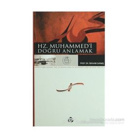 HZ. MUHAMMED'I DOĞRU ANLAMAK - İBRAHİM SARMIŞ