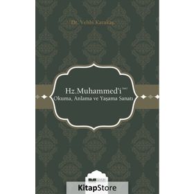 Hz. Muhammed'i (s.a.s) Okuma Anlama ve Yaşama Sanatı - Vehbi Karakaş