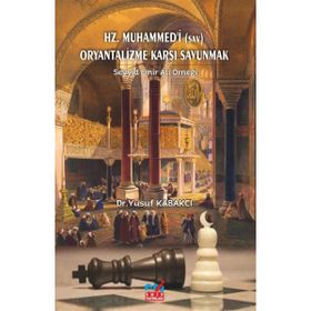 Hz. Muhammed'i (sav) Oryantalizme Karşı Savunmak / Yusuf Kabakçı