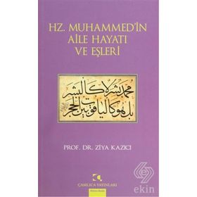 HZ. MUHAMMEDIN AILE HAYATI VE EŞLERİ - ZIYA KAZICI