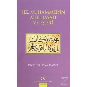 HZ. MUHAMMEDIN AILE HAYATI VE EŞLERİ - ZIYA KAZICI