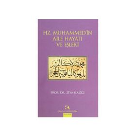 HZ. MUHAMMEDIN AILE HAYATI VE EŞLERİ - ZIYA KAZICI
