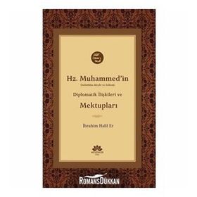 Hz.Muhammed'in Diplomatik İlişkileri ve Mektupları - Kolektif