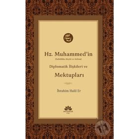 Hz.Muhammed'in Diplomatik İlişkileri ve Mektupları - Kolektif