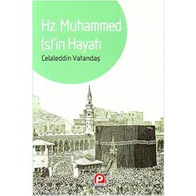 HZ. MUHAMMED'IN HAYATI - CELALEDDIN VATANDAŞ