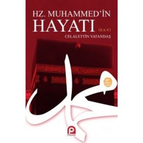 HZ. MUHAMMED'IN HAYATI - CELALEDDIN VATANDAŞ
