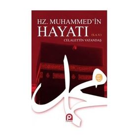 HZ. MUHAMMED'IN HAYATI - CELALEDDIN VATANDAŞ