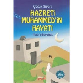 Hz. Muhammed’in Hayatı - İlknur Günay Apak