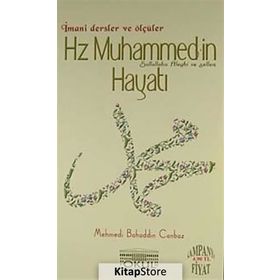 HZ. MUHAMMED'IN HAYATI İMANI DERSLER VE ÖLÇÜLER - MEHMEDI BAHADDIN CANBAZ