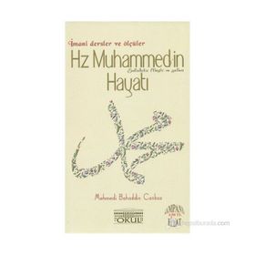 HZ. MUHAMMED'IN HAYATI İMANI DERSLER VE ÖLÇÜLER - MEHMEDI BAHADDIN CANBAZ