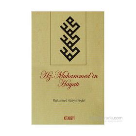 HZ. MUHAMMED'IN HAYATI - MUHAMMED HÜSEYİN HEYKEL