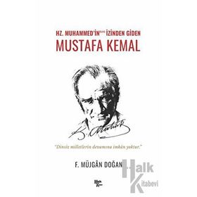 Hz. Muhammed'in İzinden Giden Mustafa Kemal F. Müjgan Doğan