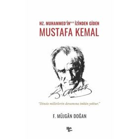 Hz. Muhammed'in İzinden Giden Mustafa Kemal F. Müjgan Doğan