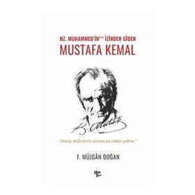 Hz. Muhammed'in İzinden Giden Mustafa Kemal F. Müjgan Doğan