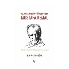 Hz. Muhammed'in İzinden Giden Mustafa Kemal F. Müjgan Doğan