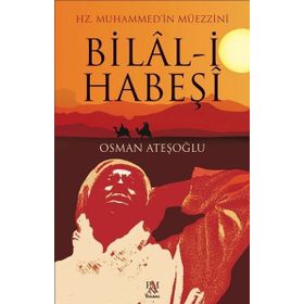 Hz. Muhammed’in Müezzini Bilal-i Habeşi - Osman Ateşoğlu