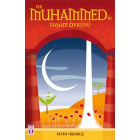 Hz. Muhammed’in Yaşam Öyküsü - Fatih Okumuş