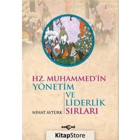Hz. Muhammed’in Yönetim ve Liderlik Sırları - Nihat Aytürk