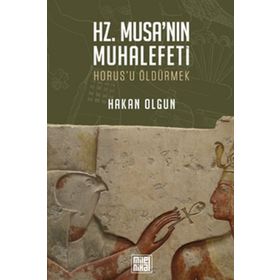 Hz. Musa’nın Muhalefeti - Hakan Olgun - MilelNihal
