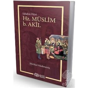 Hz. Müslüm b. Akil - Ebülfazl Hadimeniş
