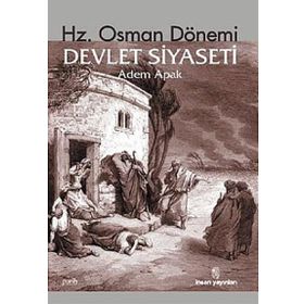 Hz. Osman Dönemi Devlet Siyaseti - Adem Apak