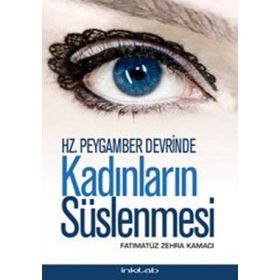 HZ. PEYGAMBER DEVRINDE KADINLARIN SÜSLENMESI - FATIMATÜZ ZEHRA KAMACI