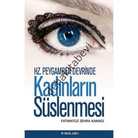 HZ. PEYGAMBER DEVRINDE KADINLARIN SÜSLENMESI - FATIMATÜZ ZEHRA KAMACI