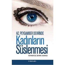HZ. PEYGAMBER DEVRINDE KADINLARIN SÜSLENMESI - FATIMATÜZ ZEHRA KAMACI