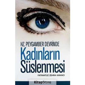 HZ. PEYGAMBER DEVRINDE KADINLARIN SÜSLENMESI - FATIMATÜZ ZEHRA KAMACI