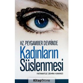 HZ. PEYGAMBER DEVRINDE KADINLARIN SÜSLENMESI - FATIMATÜZ ZEHRA KAMACI