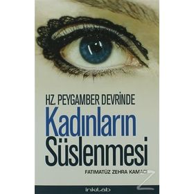 HZ. PEYGAMBER DEVRINDE KADINLARIN SÜSLENMESI - FATIMATÜZ ZEHRA KAMACI