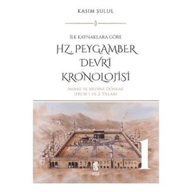HZ. PEYGAMBER DÖNEMİ KRONOLOJISI - KASIM ŞULUL