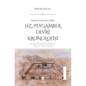 HZ. PEYGAMBER DÖNEMİ KRONOLOJISI - KASIM ŞULUL