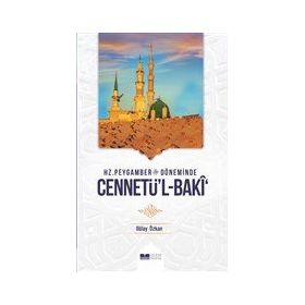 Hz. Peygamber Döneminde Cennetü`l-Baki - Gülay Özkan
