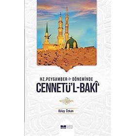 Hz. Peygamber Döneminde Cennetü`l-Baki - Gülay Özkan