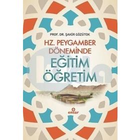 Hz. Peygamber Döneminde Eğitim Öğretim - Şakir Gözütok