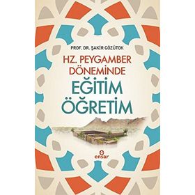 Hz. Peygamber Döneminde Eğitim Öğretim - Şakir Gözütok